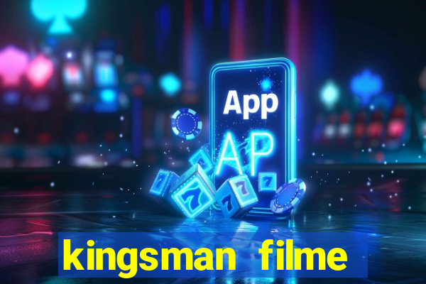 kingsman filme completo dublado superflix